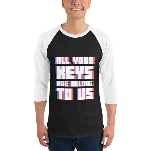 ALL YOUR KEYS 3/4 Shirt